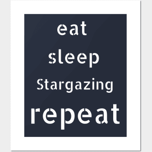 eat sleep stargazing repeat Posters and Art